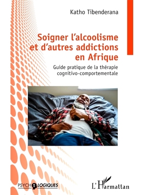 预订 Soigner l’alcoolisme et d’autres addictions en Afrique : guide pratique de la thérapie cognitivo-comportementale