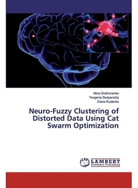 预订 Neuro-Fuzzy Clustering of Distorted Data Using Cat Swarm Optimization: 9786200506429