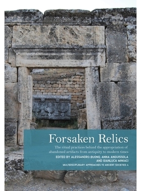 预订 Forsaken Relics: Practices and Rituals of Appropriating Abandoned Artifacts from Antiquity to Modern Times: The Rit