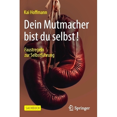 预订 Dein Mutmacher bist du selbst!: Faustregeln zur Selbstführung 霍夫曼，你的鼓励就是你自己！第三版。: 9783658309886