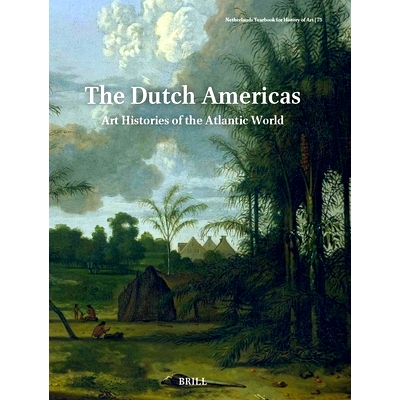 预订 Netherlands Yearbook for History of Art / Nederlands Kunsthistorisch Jaarboek 75 (2025): The Dutch Americas: Art Hi
