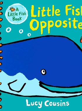 小鱼的对立面 英文原版 儿童纸板书 幼儿英语启蒙 Little Fish's Opposites 小鼠波波作者 Lucy Cousins