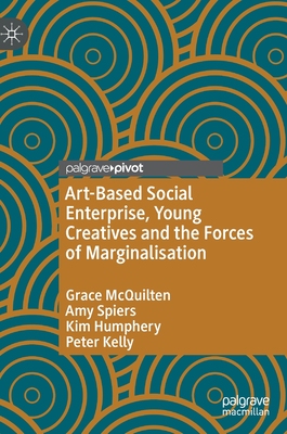 【预订】Art-Based Social Enterprise, Young Creatives and the Forces of Margi 9783031109249