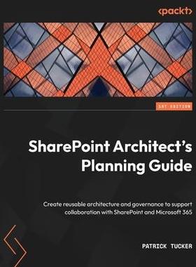 [预订]SharePoint Architect’s Planning Guide 9781803249360
