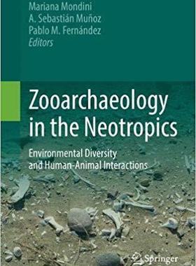 【预售】Zooarchaeology in the Neotropics: Environmental diversity and human-animal interactions