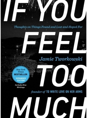 预订 If You Feel Too Much, Expanded Edition: Thoughts on Things Found and Lost and Hoped for 如果您觉得太多，扩展版：关