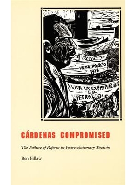 预订 Cardenas Compromised: The Failure of Reform in Postrevolutionary Yucatan: 9780822327677