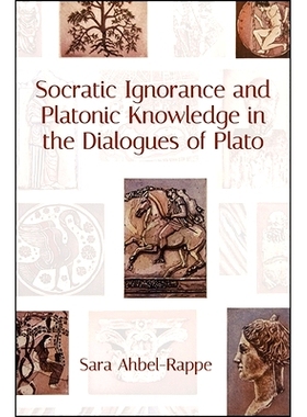 预订 Socratic Ignorance and Platonic Knowledge in the Dialogues of Plato: 9781438469263