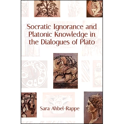 预订 Socratic Ignorance and Platonic Knowledge in the Dialogues of Plato: 9781438469263