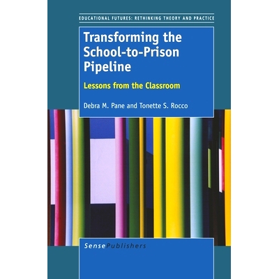 预订 Transforming the School-to-Prison Pipeline: Lessons from the Classroom 改变“从学校到监狱”：课堂的教训: 9789462094
