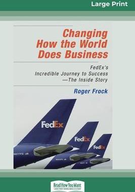 [预订]Changing How the World Does Business: FedEx’s Incredible Journey to Success - The Inside Story (16 9780369304261