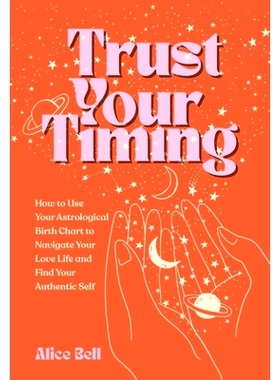 预订 Trust Your Timing: How to Use Your Astrological Birth Chart to Navigate Your Love Life and Find Your Authentic Self