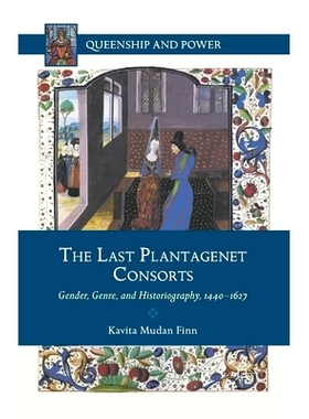 预订 The Last Plantagenet Consorts: Gender, Genre, and Historiography, 1440-1627