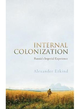 预订 Internal Colonization - Russia’S Imperial Experience 国内殖民：俄罗斯帝国经验: 9780745651293