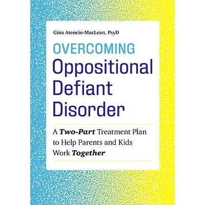 预订 Overcoming Oppositional Defiant Disorder: A Two-Part Treatment Plan to Help Parents and Kids Work Together: 9781641