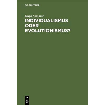 预订 Individualismus oder Evolutionismus?: Zugleich Eine Entgegnung auf die Streitschrift des Herrn Professors Wilhelm W