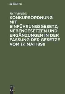 【预订】Konkursordnung mit Einführungsgesetz, Nebengesetzen und Ergänzunge 9783111306230