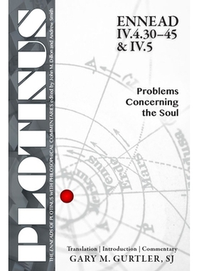 预订 Plotinus Ennead IV.4.30-45 & IV.5: Problems Concerning the Soul 普罗提诺九柱神IV.4.30-45 & IV.5：关于灵魂的问题: 97