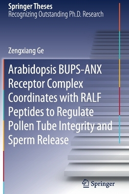 【预订】Arabidopsis BUPS-ANX Receptor Complex Coordinates with RALF Peptides to Regulate Pollen Tube Integrity and...