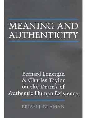 预订 Meaning and Authenticity: Bernard Lonergan and Charles Taylor on the Drama of Authentic Human Existence 意义与真实