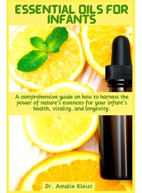 预订 Essential Oils for Infants: A comprehensive guide on how to harness the power of nature's essences for your infant'