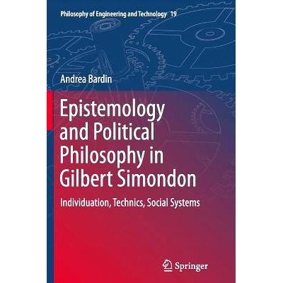 预订 Epistemology and Political Philosophy in Gilbert Simondon: Individuation, Technics, Social Systems: 9789402400977