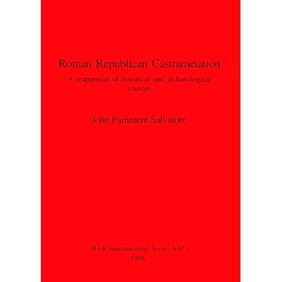 预订 Roman Republican Castrametation: A reappraisal of historical and archaeological sources 罗马共和阉割: 9780860548126
