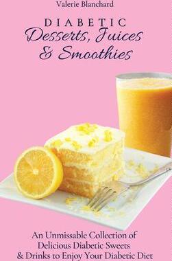 [预订]Diabetic Desserts, Juices & Smoothies: An Unmissable Collection of Delicious Diabetic Sweets & Drink 9781802777802