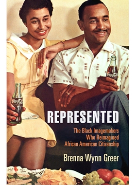 预订 Represented: The Black Imagemakers Who Reimagined African American Citizenship 代表：重塑非洲裔美国公民身份的黑人形