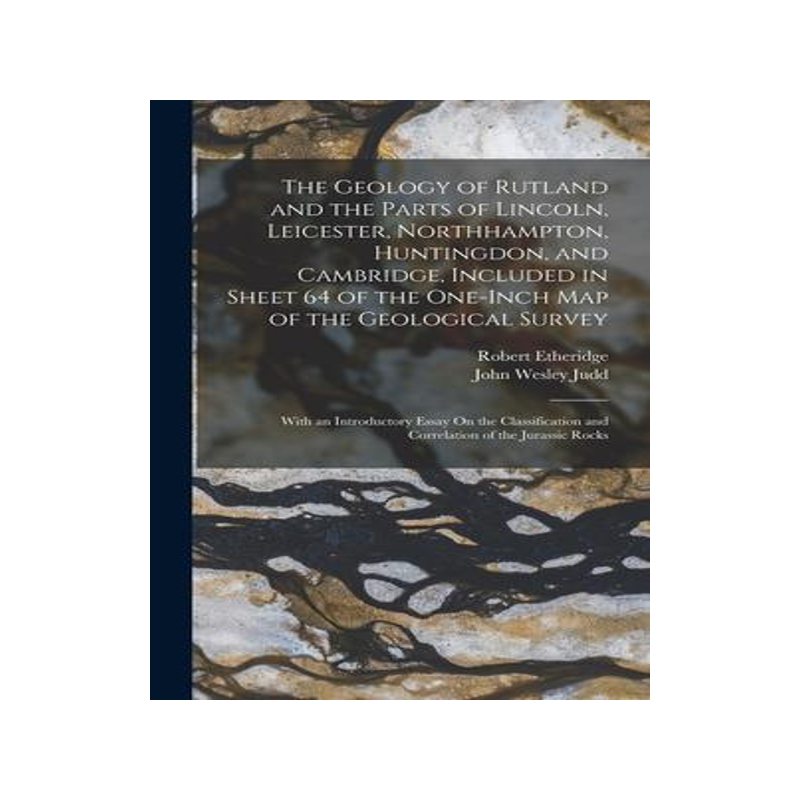 [预订]The Geology of Rutland and the Parts of Lincoln, Leicester, Northhampton, Huntingdon, and Cambridge, 9781017142921
