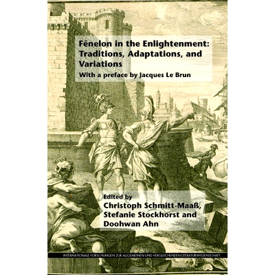 预订 Fénelon in the Enlightenment: Traditions, Adaptations, and Variations: With a preface by Jacques Le Brun “在启蒙f