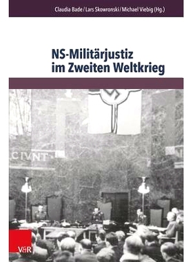 预订 NS-Militärjustiz im Zweiten Weltkrieg: Disziplinierungs- und Repressionsinstrument in europäischer Dimension *