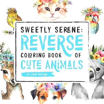 预订 Sweetly Serene: Reverse Coloring Book of Cute Animals: 9798391297376