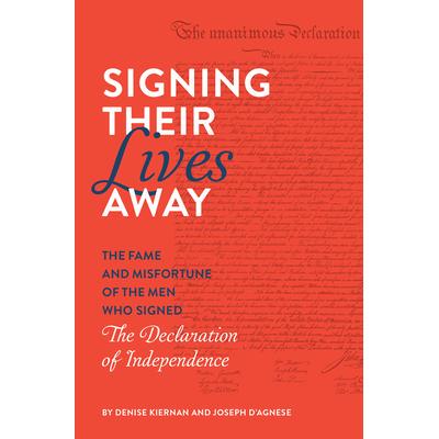 预订 Signing Their Lives Away: The Fame and Misfortune of the Men Who Signed the Declaration of Independence签署自己的生