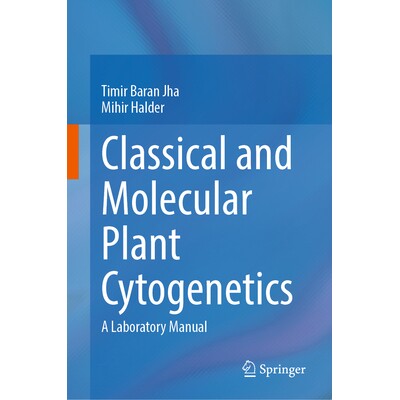 预订 Classical and Molecular Plant Cytogenetics A Laboratory Manual 经典与分子植物细胞遗传学：实验室手册 9789819582648