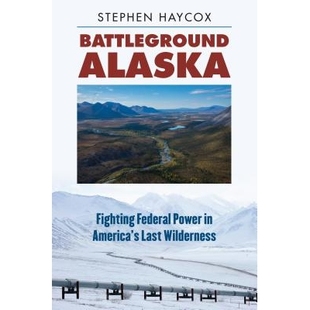 预订 Battleground Alaska: Fighting Federal Power in America’s Last Wilderness 阿拉斯加战场：美国阿拉斯加荒野上争夺联邦