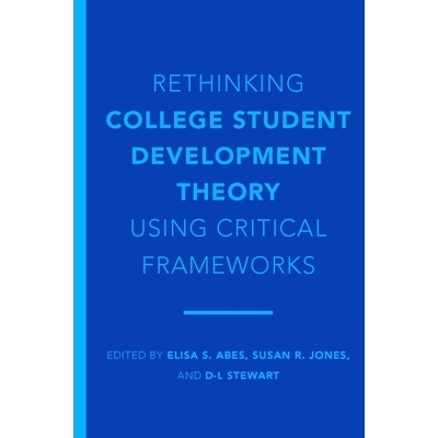 预订 Rethinking College Student Development Theory Using Critical Frameworks 使用关键框架对大学生发展理论的反思: 9781620