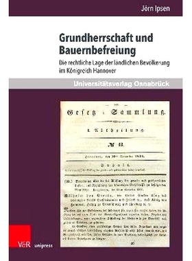 预订 Grundherrschaft und Bauernbefreiung: Die rechtliche Lage der ländlichen Bevölkerung im Königreich Hannover 地主