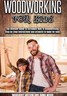 [预订]Woodworking for Kids: The Ultimate Guide to Introduce Kids to Woodworking.Step-by-Step instructions  9783982269443