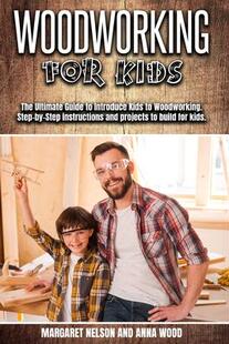 Kids Guide 预订 for Step 9783982269443 The Woodworking Introduce Ultimate instructions Woodworking.Step