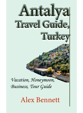 预订 Antalya Travel Guide, Turkey: Vacation, Honeymoon, Business, Tour Guide: 9798608637537