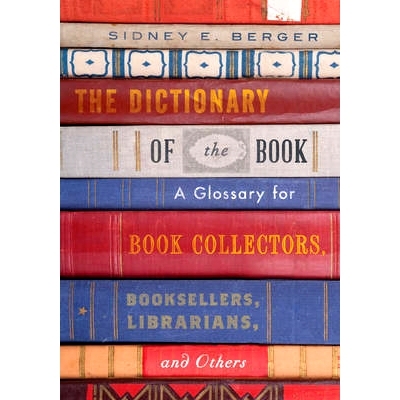 预订 The Dictionary of the Book: A Glossary for Book Collectors, Booksellers, Librarians, and Others 书的词典：藏书家，