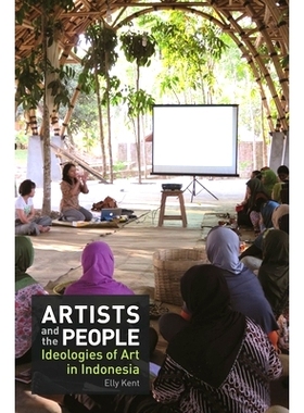 预订 Artists and the People: Ideologies of Art in Indonesia 艺术家和人民：印尼艺术的意识形态: 9789813251632