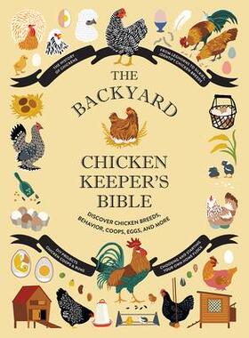 [预订]The Backyard Chicken Keeper’s Bible: Discover Chicken Breeds, Behavior, Coops, Eggs, and More 9781419764134