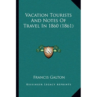 预订 Vacation Tourists And Notes Of Travel In 1860 (1861): 9781163919491