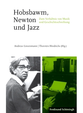 预订 Hobsbawm, Newton und Jazz: Zum Verhältnis von Musik und Geschichtsschreibung 霍布斯鲍姆，牛顿和爵士乐-音乐与史学的