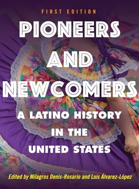 预订 Pioneers and Newcomers: A Latino History in the United States 先锋与新移民：美国的拉丁美洲历史: 9781516535514