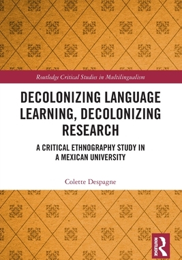 [预订]Decolonizing Language Learning, Decolonizing Research: A Critical Ethnography Study in a Mexican University