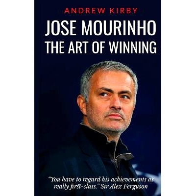 预订 Jose Mourinho: The Art of Winning: What the appointment of ’the Special One’ tells us about Manchester United and
