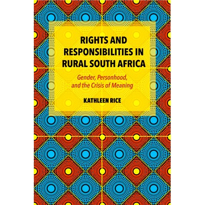预订 Rights and Responsibilities in Rural South Africa: Gender, Personhood, and the Crisis of Meaning 南非农村的权利和责